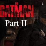 فیلم‌نامه فیلم The Batman: Part II احتمالاً تا پایان ماه آماده می‌شود