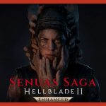 با انتشار تریلری تاریخ عرضه Senua’s Saga: Hellblade II مشخص شد