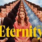 تریلر فیلم Eternity مثلث عشقی پس از مرگ را نشان می‌دهد