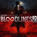 با انتشار تریلری خونین تاریخ عرضه بازی Vampire: The Masquerade – Bloodlines 2 مشخص شد