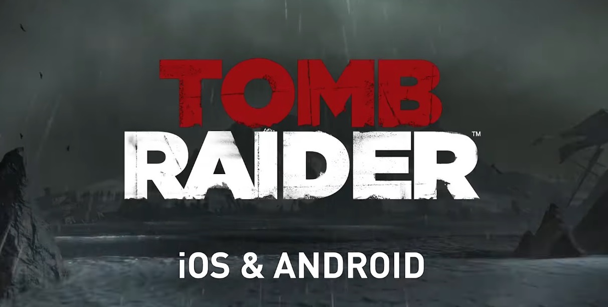 از بازی Tomb Raider برای iOS و Android رونمایی شد